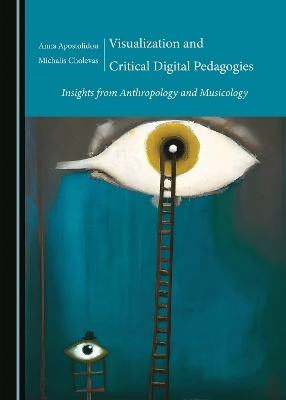 Visualization and Critical Digital Pedagogies - Anna Apostolidou, Michalis Cholevas