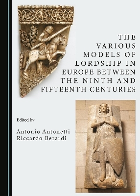 The Various Models of Lordship in Europe between the Ninth and Fifteenth Centuries - 