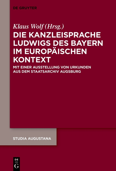 Die Kanzleisprache Ludwigs des Bayern im europäischen Kontext - 