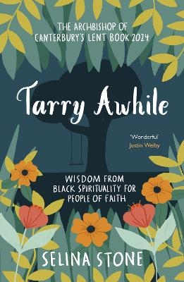 Tarry Awhile: Wisdom from Black Spirituality for People of Faith - Selina Stone