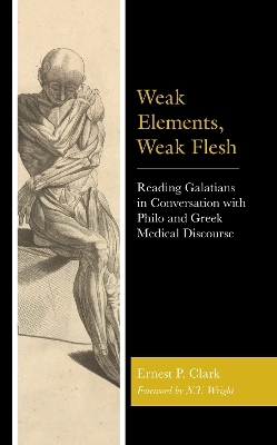 Weak Elements, Weak Flesh - Ernest P. Clark