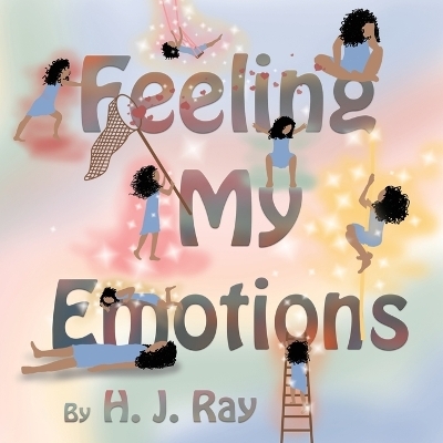 Feeling My Emotions - H J Ray