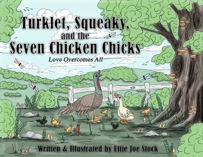 Turklet, Squeaky, and the Seven Chicken Chicks - Effie Joe Stock