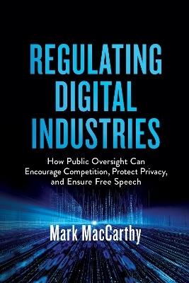 Regulating Digital Industries - Mark MacCarthy