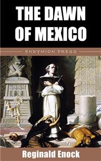 The Dawn of Mexico - Reginald Enock