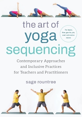 The Art of Yoga Sequencing - Sage Rountree