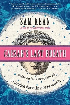 Caesar's Last Breath - Sam Kean