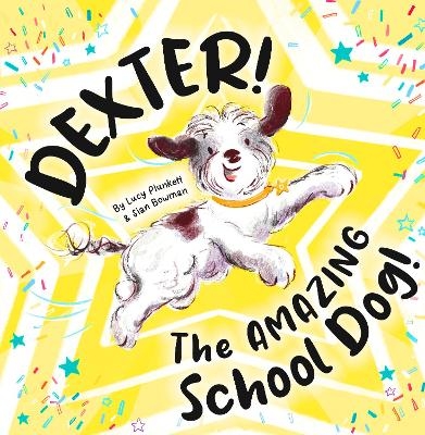 Dexter! The AMAZING School Dog! - Lucy Plunkett