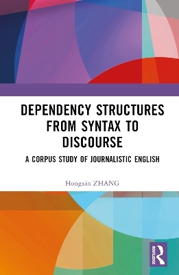 Dependency Structures from Syntax to Discourse - Hongxin Zhang