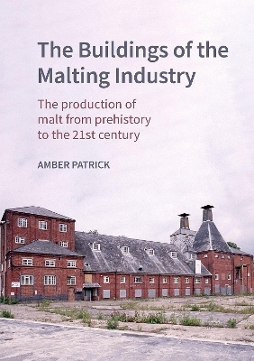 The Buildings of the Malting Industry - Amber Patrick