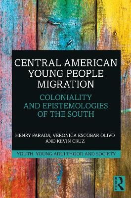 Central American Young People Migration - Henry Parada, Veronica Escobar Olivo, Kevin Cruz