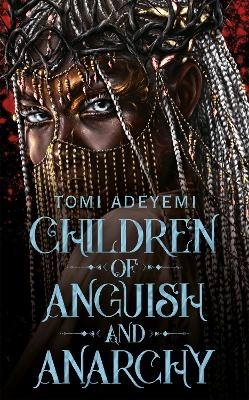 Children of Anguish and Anarchy - Tomi Adeyemi