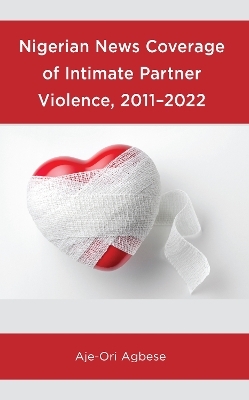 Nigerian News Coverage of Intimate Partner Violence, 2011–2022 - Aje-Ori Agbese