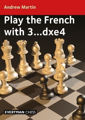 Play the French with 3...dxe4 - Andrew Martin