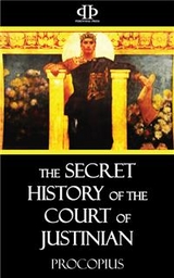 The Secret History of the Court of Justinian -  Procopius