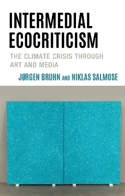 Intermedial Ecocriticism - Jørgen Bruhn, Niklas Salmose
