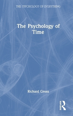 The Psychology of Time - Richard Gross