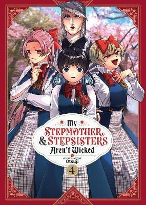 My Stepmother and Stepsisters Aren't Wicked Vol. 4 -  Otsuji