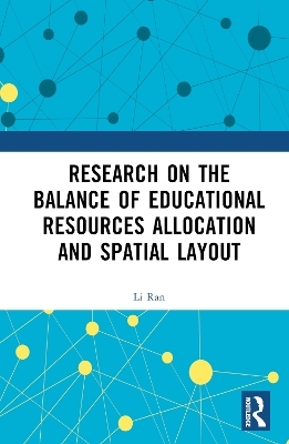 Research on the Balance of Educational Resources Allocation and Spatial Layout - Li Ran