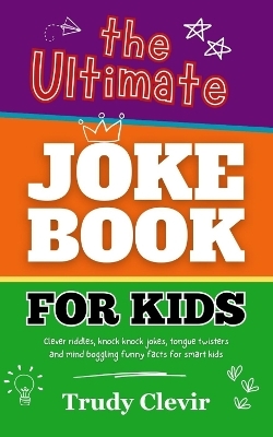 The Ultimate Joke book for Kids - Trudy Clevir