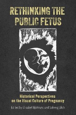 Rethinking the Public Fetus - 