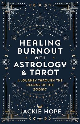 Healing Burnout with Astrology & Tarot - Jackie Hope