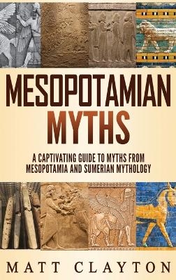 Mesopotamian Myths - Matt Clayton