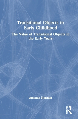 Transitional Objects in Early Childhood - Amanda Norman