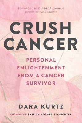 Crush Cancer - Dara Kurtz