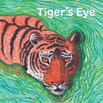 Tiger's Eye - Allison Parkinson