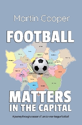 Football Matters In The Capital - Martin Cooper