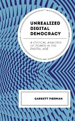 Unrealized Digital Democracy - Garrett Pierman