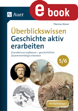 Überblickswissen Geschichte aktiv erarbeiten 5-6 - Thomas Rinner