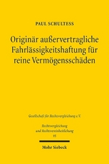 Originär außervertragliche Fahrlässigkeitshaftung für reine Vermögensschäden - Paul Schulteß