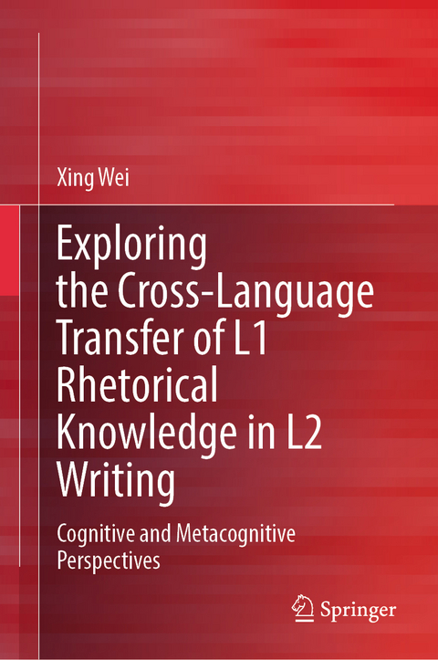 Exploring the Cross-Language Transfer of L1 Rhetorical Knowledge in L2 Writing - Xing Wei