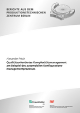 Qualitätsorientiertes Komplexitätsmanagement am Beispiel des automobilen Konfigurationsmanagementprozesses - Alexander Frisch