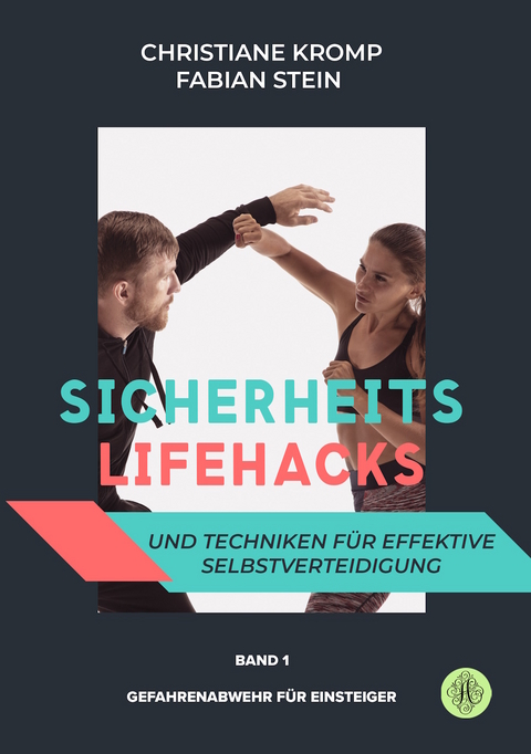 Sicherheits-Lifehacks und Techniken für effektive Selbstverteidigung - Christiane Kromp, Fabian Stein