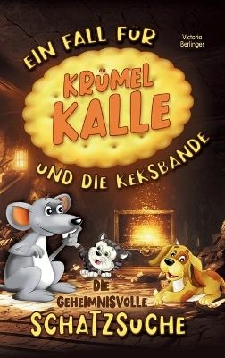 Die geheimnisvolle Schatzsuche - Ein Fall für Krümel Kalle und die Keksbande - Victoria Berlinger