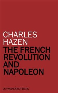 The French Revolution and Napoleon - Charles Hazen