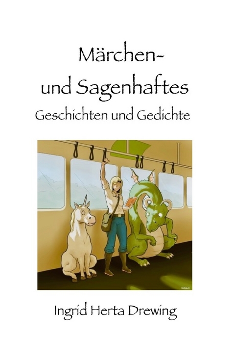 Märchen-und Sagenhaftes - Ingrid Herta Drewing