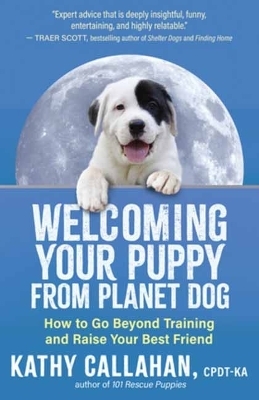 Welcoming Your Puppy from Planet Dog - Kathy Callahan