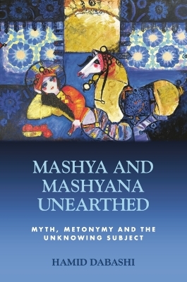 Mashya and Mashyana Unearthed -  Hamid Dabashi