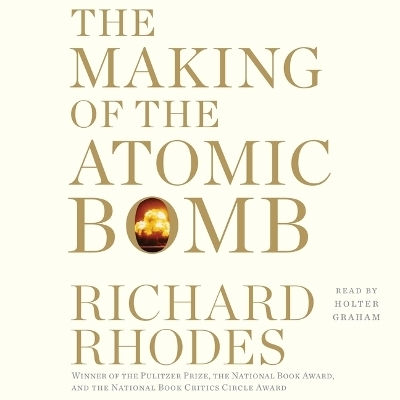 The Making of the Atomic Bomb - Professor Richard Rhodes