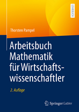 Arbeitsbuch Mathematik für Wirtschaftswissenschaftler - Pampel, Thorsten