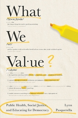 What We Value - Lynn Pasquerella, David A. Davis, David J. Skorton