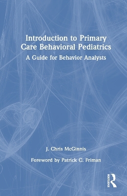 Introduction to Primary Care Behavioral Pediatrics - J. Chris McGinnis