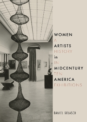 Women Artists in Midcentury America - Daniel Belasco