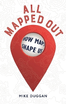 All Mapped Out - Mike Duggan