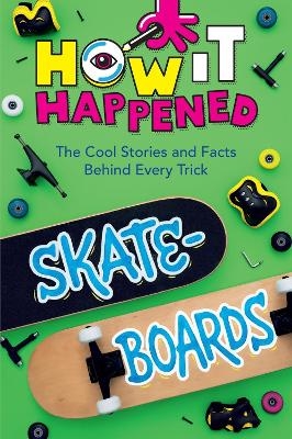 How It Happened! Skateboards - Paige Towler,  WonderLab Group