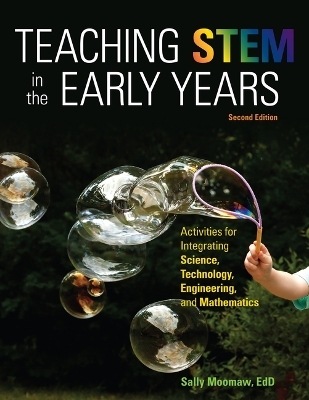 Teaching Stem in the Early Years, 2nd Edition - Sally Moomaw